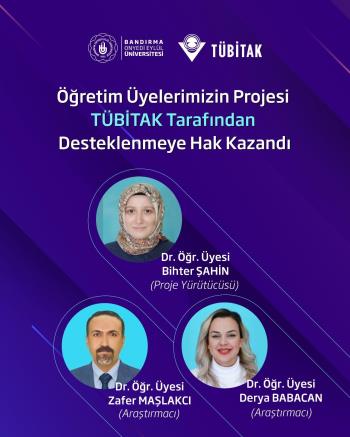 Öğretim Üyelerimizin Projesi TÜBİTAK Tarafından Desteklenmeye Hak Kazandı